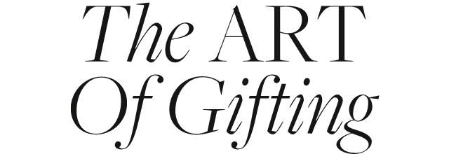 THE ART OF GIFTING