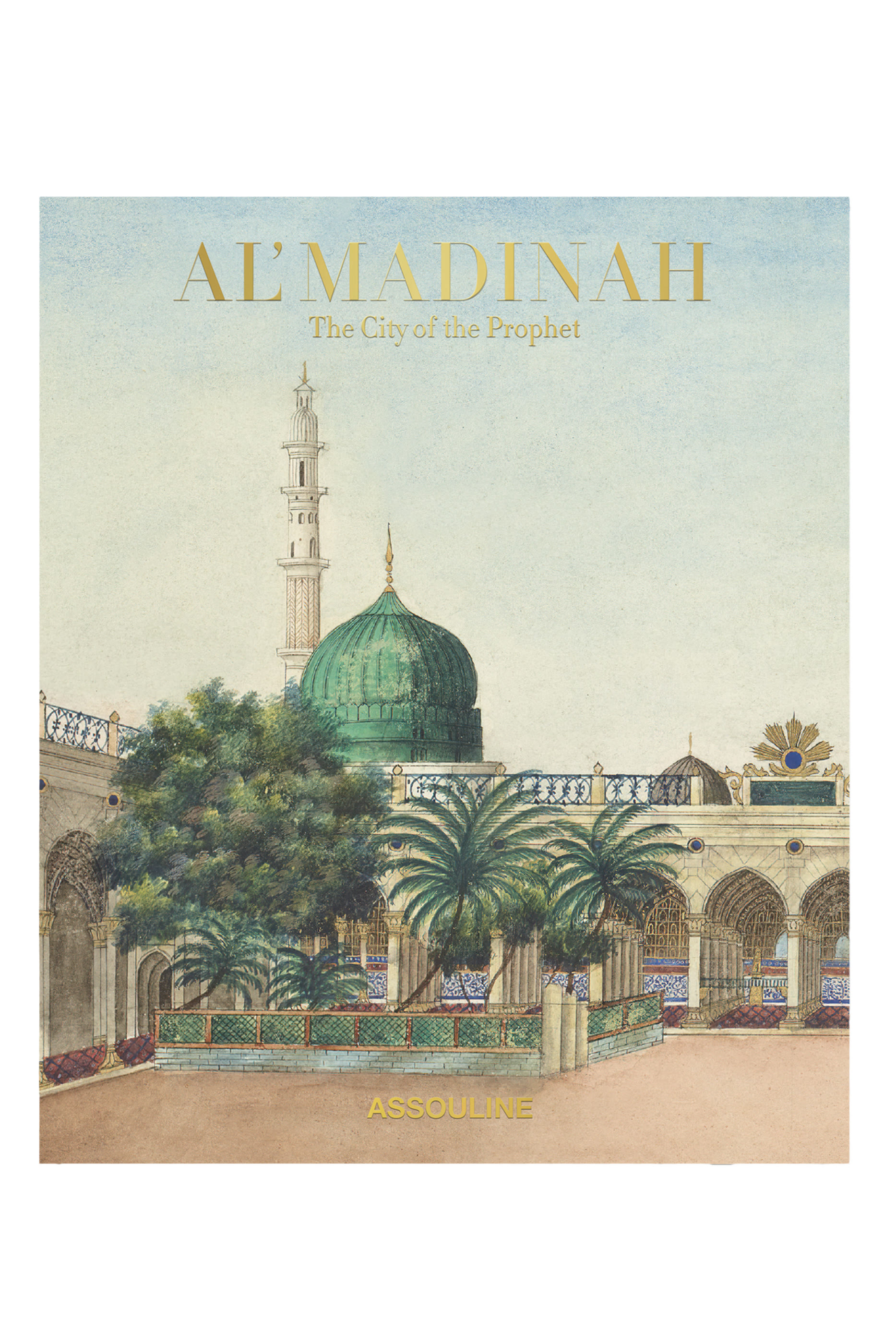 Al' Madinah: The City of the Prophet